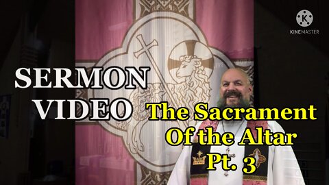 2022.03.23 - The Sacrament of the Altar, pt. 3