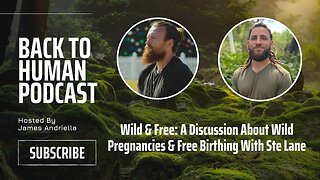 Wild & Free: A Discussion About Wild Pregnancies & Free Birthing With Ste Lane