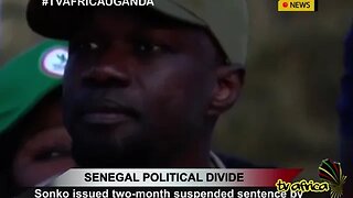 SENEGAL POLITICAL DIVIDE: Sonko issued two-month suspended sentence by court in Senegal