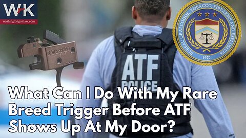 What Can I Do With My Rare Breed Trigger Before ATF Shows Up At My Door?