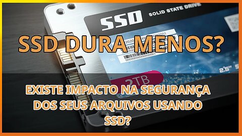 SSD Dura menos? vou perder meus arquivos? comparando