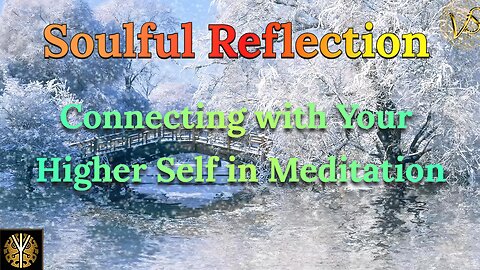 Soulful Reflection: Connecting with Your Higher Self in Meditation