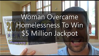 Woman Overcame Homelessness & Won $5 Million Jackpot