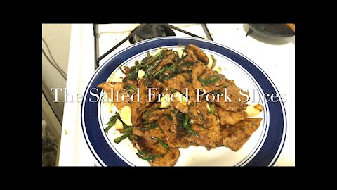 The Salted Fried Pork Slices 盐煎肉