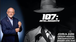 And Justice For All | John and Juan - 107 Intel Insights Ep. 6