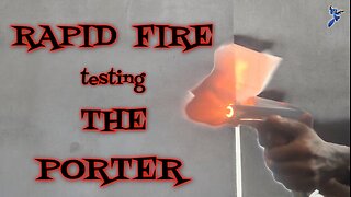 Rapid FIRE testing. The Porter