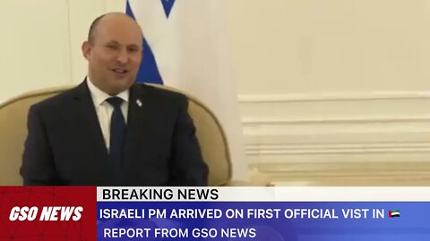 ISRAELI PRIME MINISTER ARRIVES IN THE UAE FOR HIS FIRST OFFICIAL VISIT