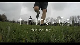 Fit in my 40s - Video Diary Entry 2