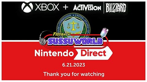 Feedback SussuWorld - 1ª Semana do Julgamento Microsoft/Activision e Nintendo Direct !!