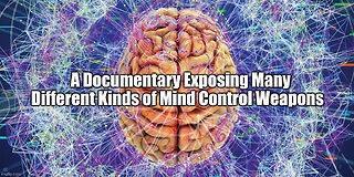 A Documentary Exposing Many Different Kinds of Mind Control Weapons