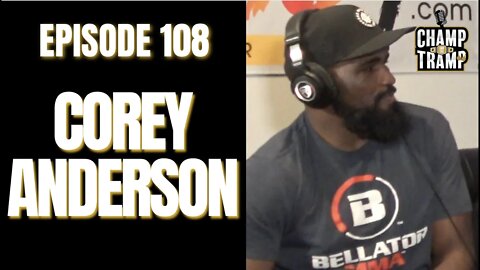 Corey Anderson | Episode #108 | Champ and The Tramp