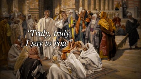 Truly, truly I say to you (John 5:19-29)