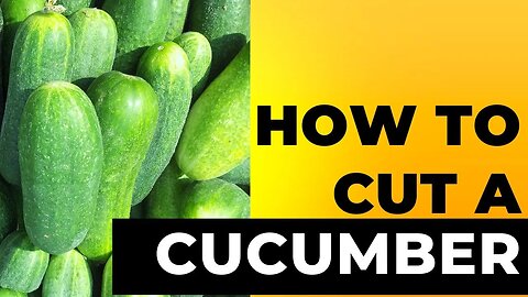 How To Cut A Cucumber