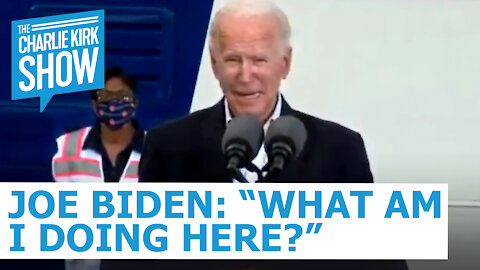Joe Biden: "What Am I Doing Here?"