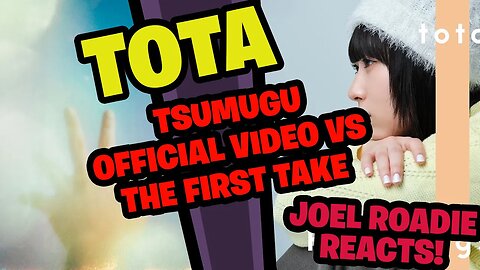 Tota "Tsumugu" Official Video VS The First Take - Roadie Reacts