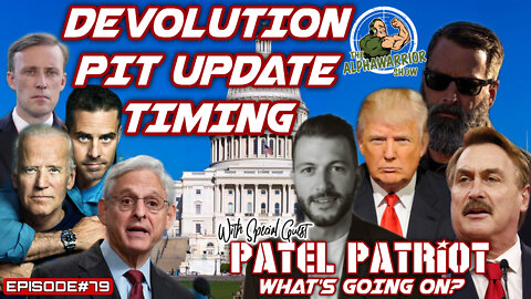 DEVOLUTION, PIT UPDATE, TIMING - WHATS GOIN ON? With Special Guest PATEL PATRIOT EPISODE#79