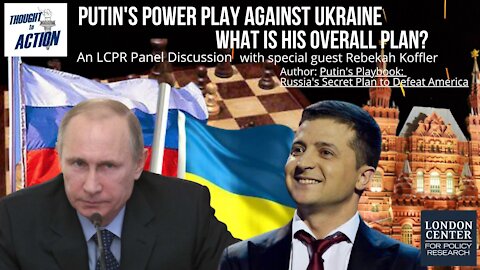 Putin's Power Play Against Ukraine is Only a Small Part of His Overall Plan