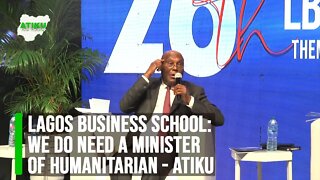 Lagos Business School TownHall: Atiku faults the creation of Ministry of Humanitarian Affairs