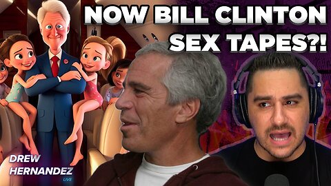 EPSTEIN FILES: BILL CLINTON SEX TAPES?!