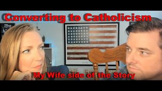 Why We Became Catholic: My Wife's side of the Story