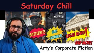 Saturday Chill w/ Legal News, BWC footage, and Battlebit!