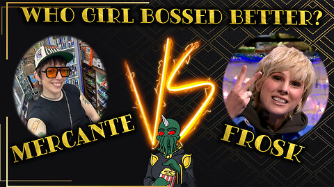 Mercante VS Frosk: Who Girl Bossed Better?