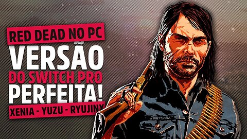 A MELHOR VERSÃO DE RED DEAD REDEMPTION NO PC É A DO SWITCH "PRO" 60 FPS E PTBR! YUZU/RYUJINX