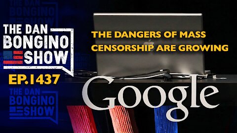 Ep. 1437 The Dangers of Mass Censorship are Growing - The Dan Bongino Show