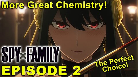 SPY X FAMILY - Episode 2 Impressions! More Great Chemistry! Yor is Great!