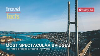 Top-rated bridges in the world | Most spectacular bridges | Travel video