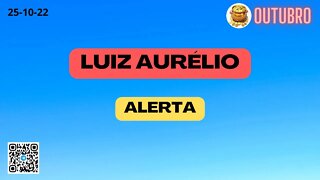 LUIZ AURÉLIO ALERTA