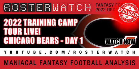 Fantasy Football 2022 - Exclusive NFL Training Camp Tour: Chicago Bears Day 1 - RosterWatch