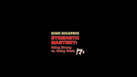 Strength Mastery: Day 2 of 6 - Being Strong vs. Being Weak