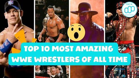 Top 10 Most Amazing WWE Wrestlers of All Time