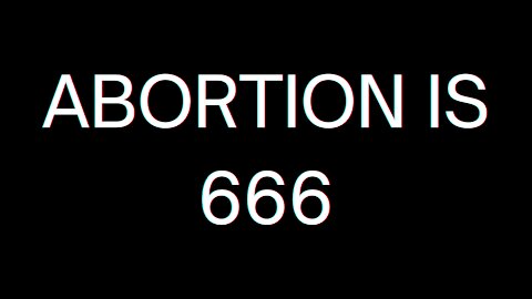 ABORTION IS 666