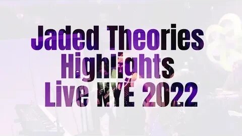 Jaded Theories - NYE 2022 - Highlights