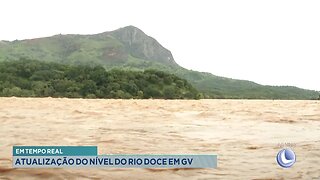 Em Tempo Real: Atualização do Nível do Rio Doce em GV.