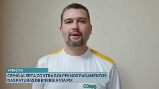 Atenção: CEMIG alerta contra golpes nos Pagamentos das Faturas de Energia Via PIX.