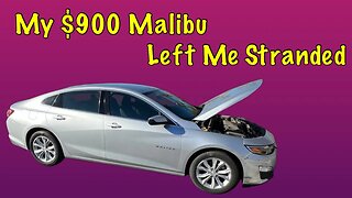 My $900 Malibu Left Me Stranded, It Broke…..