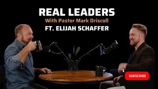 Real Leaders with Mark Driscoll ft. Elijah Schaffer of Slightly Offens*ve