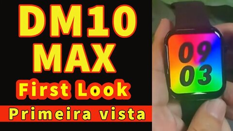 DM10 MAX First Look smart watch monster screen primeira vista pk Colmi C60 DT7 DT8 HW7 HW8 MAX