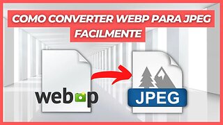 COMO CONVERTER IMAGEM WEBP PARA JPG FACILMENTE