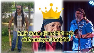 Akte sinema ayisyen Satan (Harold Pierre) mouri R.I.P.