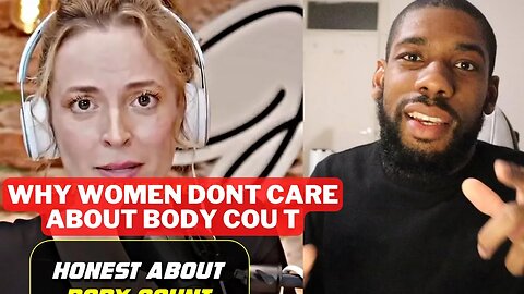 She Admits That Body Count Doesnt Matter To Women