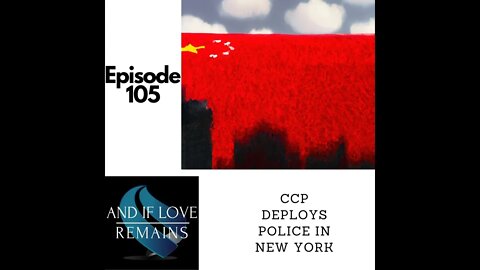 Episode 105 - CCP Deploys Police In New York