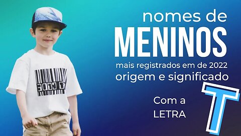 Nomes de meninos com a letra T.