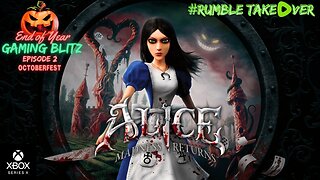 Gaming Blitz - Episode 2: Alice - Maddness Returns [2/33] (Series X) | Rumble Gaming