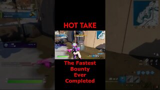 Fortnite: Hot Take - The Fastest Bounty Ever Completed #Shorts