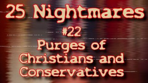 #22 Purges of Christians - 25 Nightmares That DID Happen
