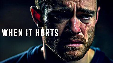 When It Hurts - Motivational Video